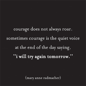 Courage-does-not-always