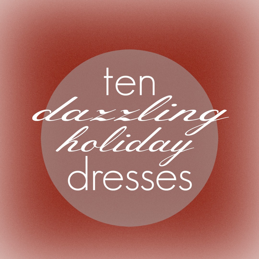 ten dazzling holiday dresses