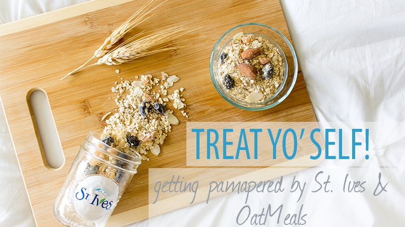 Treat Yo Self getting pampered by St Ives and OatMeals cover